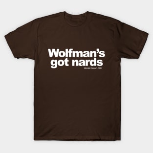 Wolfman's got nards! T-Shirt